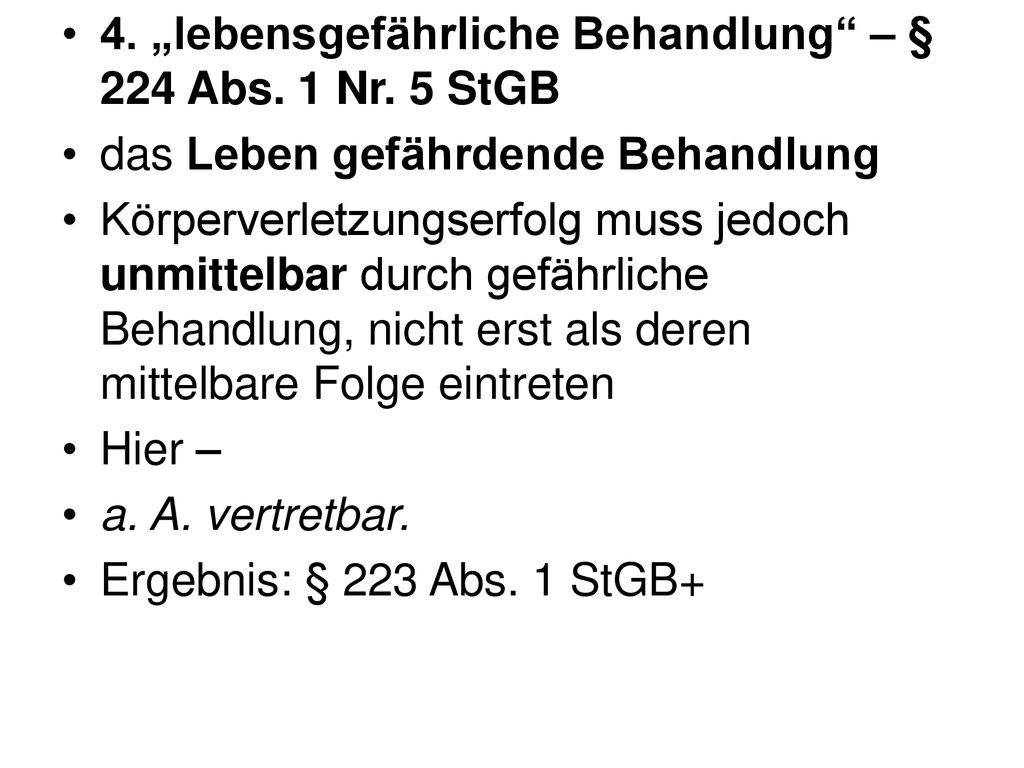 4. „lebensgefährliche Behandlung – § 224 Abs. 1 Nr. 5 StGB