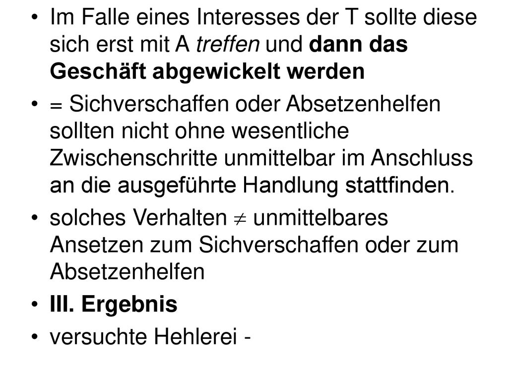 Im Falle eines Interesses der T sollte diese sich erst mit A treffen und dann das Geschäft abgewickelt werden