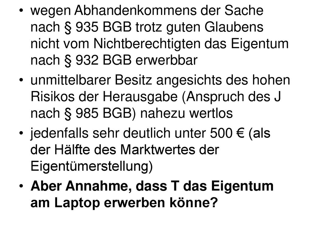 wegen Abhandenkommens der Sache nach § 935 BGB trotz guten Glaubens nicht vom Nichtberechtigten das Eigentum nach § 932 BGB erwerbbar