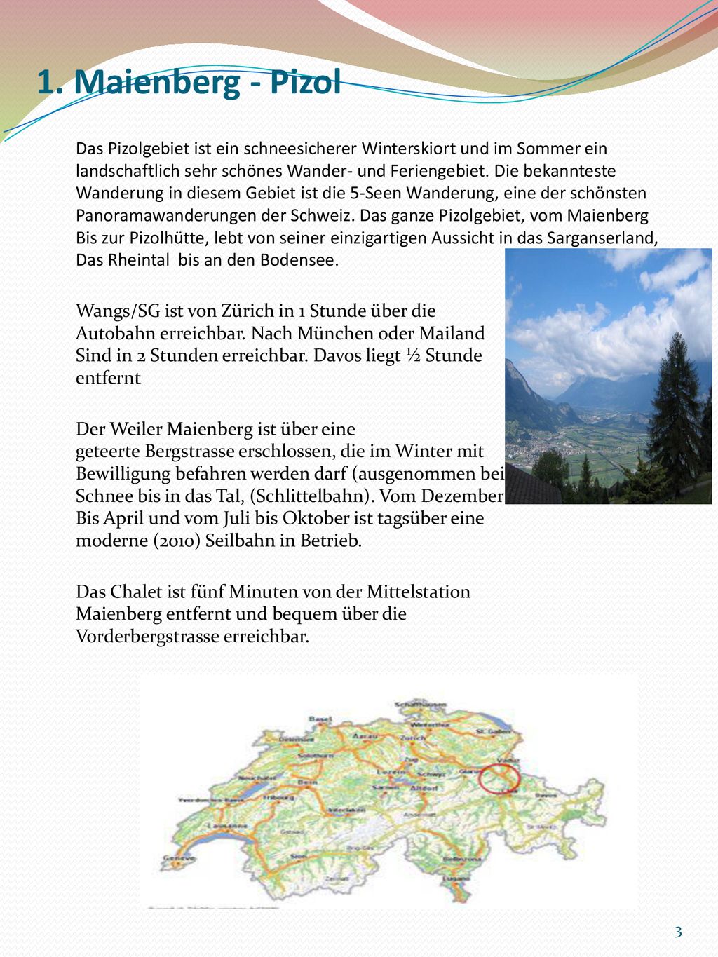 1. Maienberg - Pizol Das Pizolgebiet ist ein schneesicherer Winterskiort und im Sommer ein.