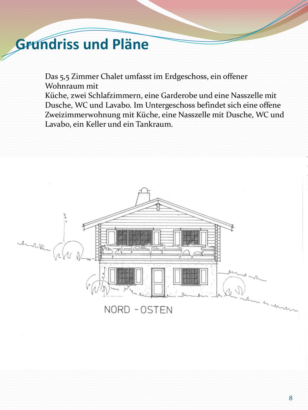 Grundriss und Pläne Das 5,5 Zimmer Chalet umfasst im Erdgeschoss, ein offener. Wohnraum mit.