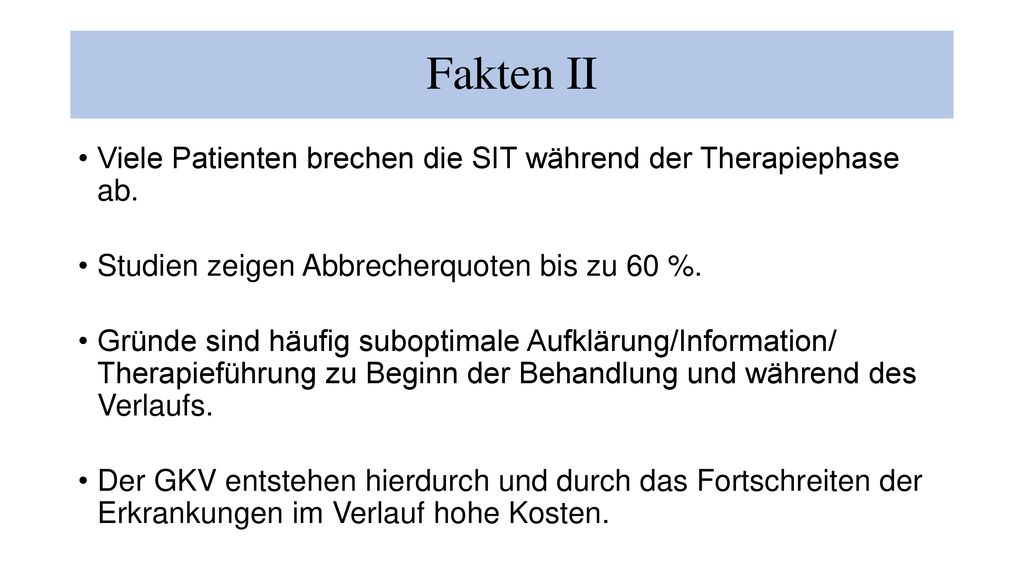 Fakten II Viele Patienten brechen die SIT während der Therapiephase ab. Studien zeigen Abbrecherquoten bis zu 60 %.