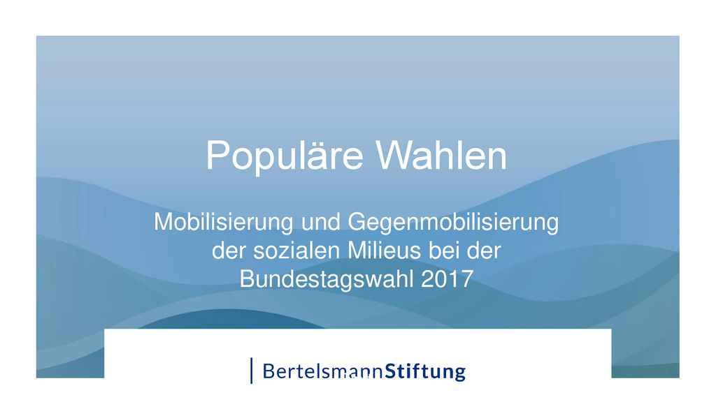 Populäre Wahlen Mobilisierung und Gegenmobilisierung der sozialen Milieus bei der Bundestagswahl 2017 Text