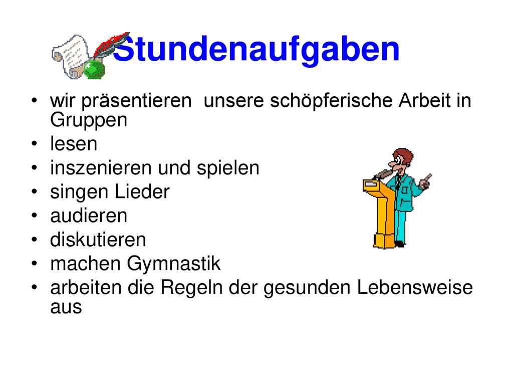 Stundenaufgaben wir präsentieren unsere schöpferische Arbeit in Gruppen. lesen. inszenieren und spielen.