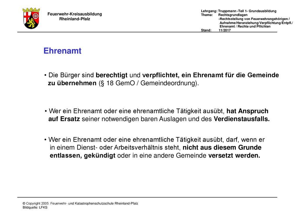 Ehrenamt Die Bürger sind berechtigt und verpflichtet, ein Ehrenamt für die Gemeinde. zu übernehmen (§ 18 GemO / Gemeindeordnung).