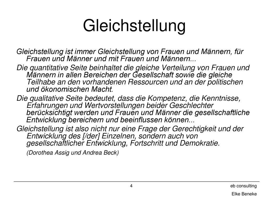 Gleichstellung Gleichstellung ist immer Gleichstellung von Frauen und Männern, für Frauen und Männer und mit Frauen und Männern...