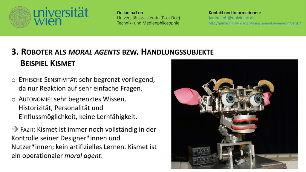3. Roboter als moral agents bzw. Handlungssubjekte Beispiel Kismet