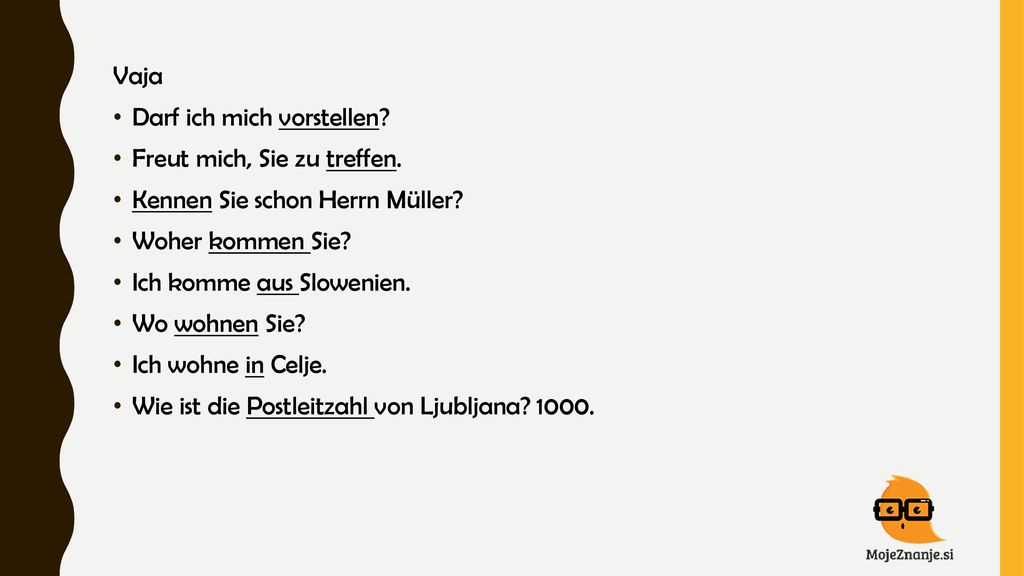 Vaja Darf ich mich vorstellen Freut mich, Sie zu treffen. Kennen Sie schon Herrn Müller Woher kommen Sie