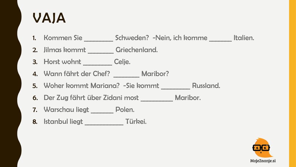 Vaja Kommen Sie _________ Schweden -Nein, ich komme _______ Italien.