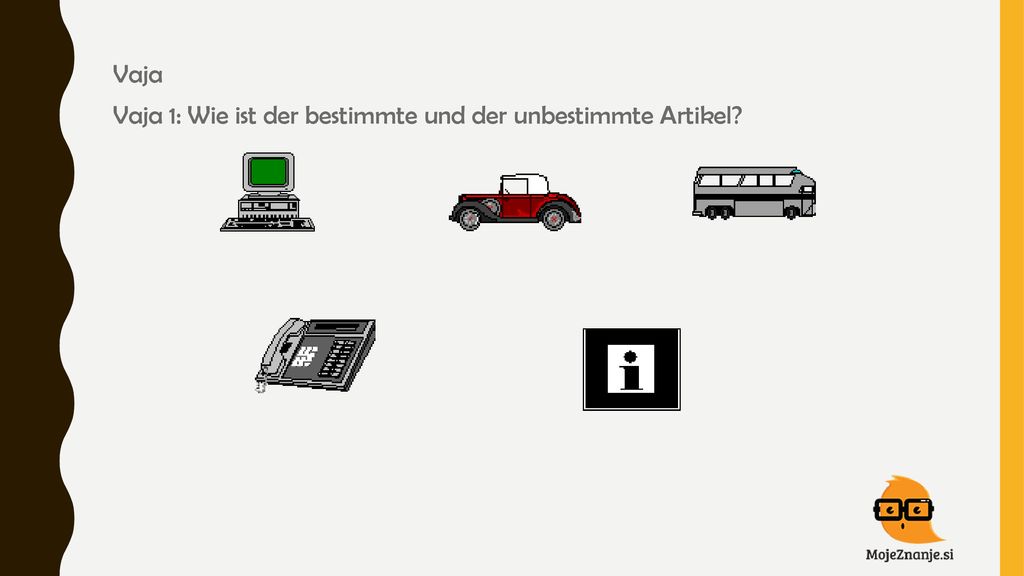 Vaja Vaja 1: Wie ist der bestimmte und der unbestimmte Artikel