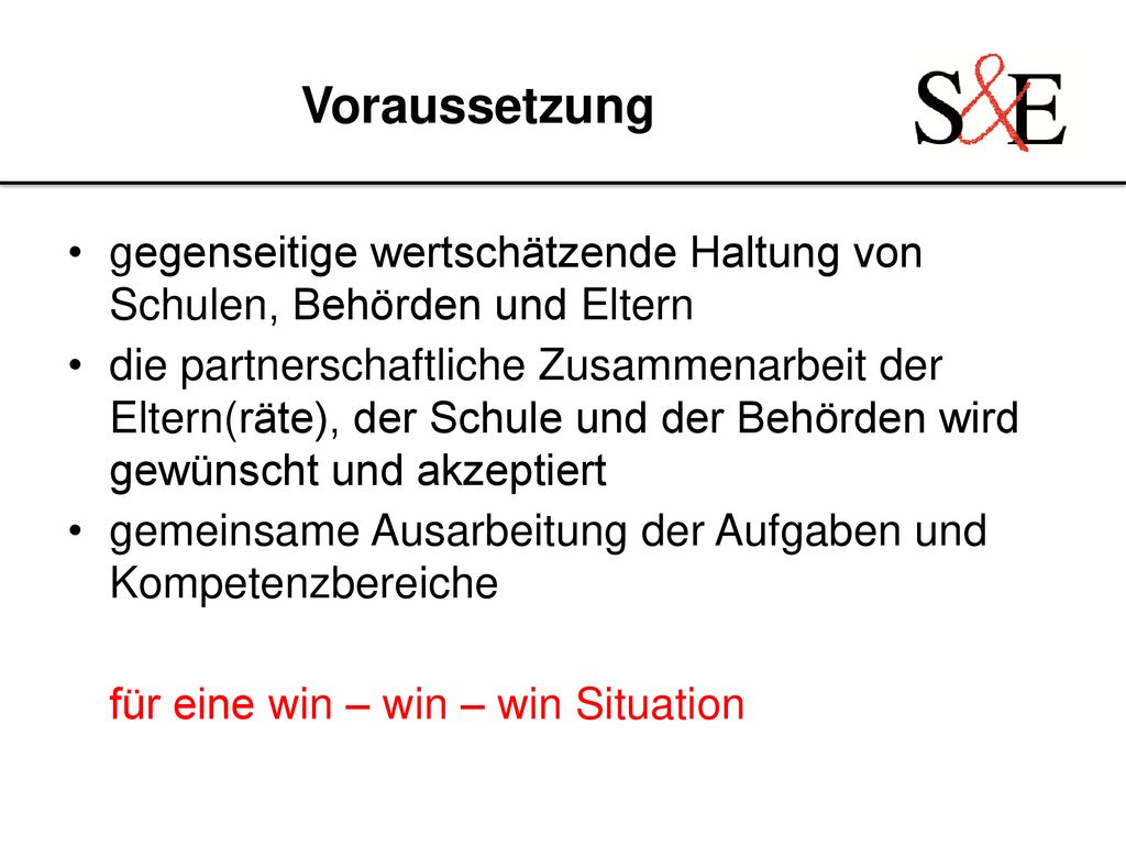 Voraussetzung gegenseitige wertschätzende Haltung von Schulen, Behörden und Eltern.