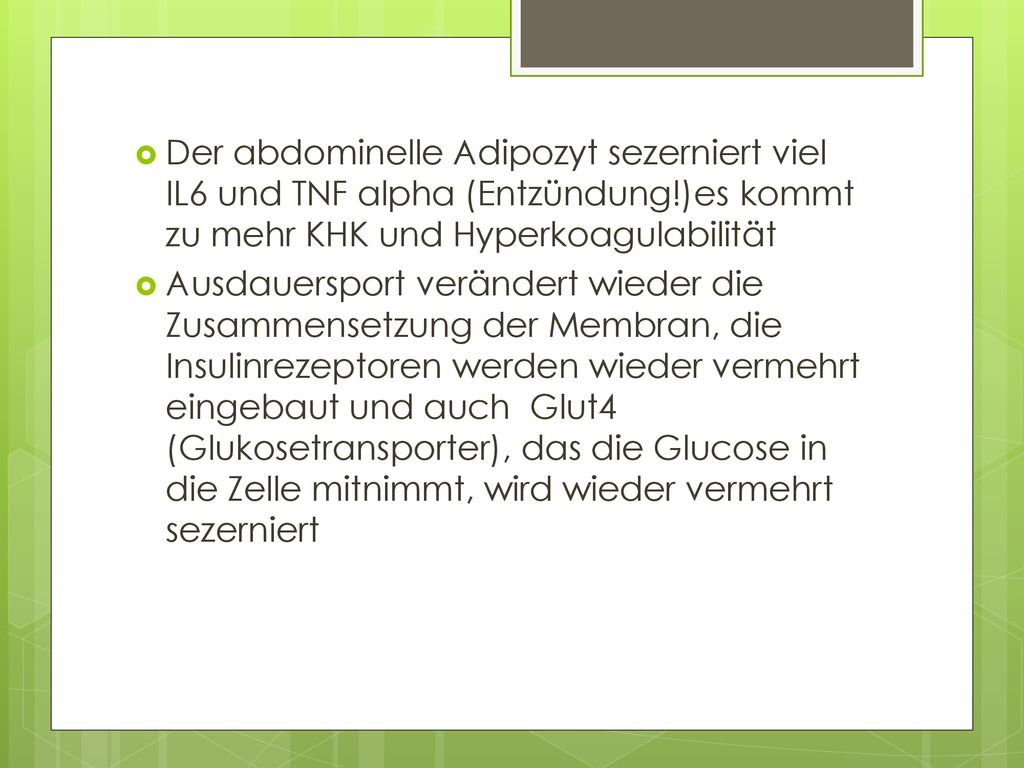 Der abdominelle Adipozyt sezerniert viel IL6 und TNF alpha (Entzündung