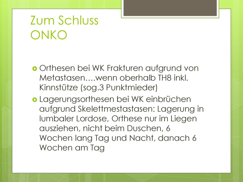 Zum Schluss ONKO Orthesen bei WK Frakturen aufgrund von Metastasen….wenn oberhalb TH8 inkl. Kinnstütze (sog.3 Punktmieder)
