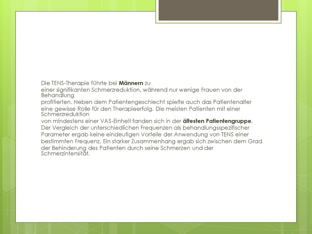 Die TENS-Therapie führte bei Männern zu einer signifikanten Schmerzreduktion, während nur wenige Frauen von der Behandlung profitierten.