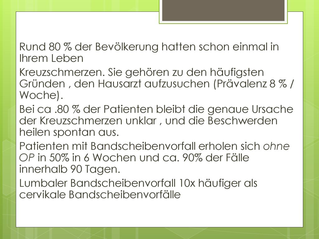 Rund 80 % der Bevölkerung hatten schon einmal in Ihrem Leben Kreuzschmerzen.