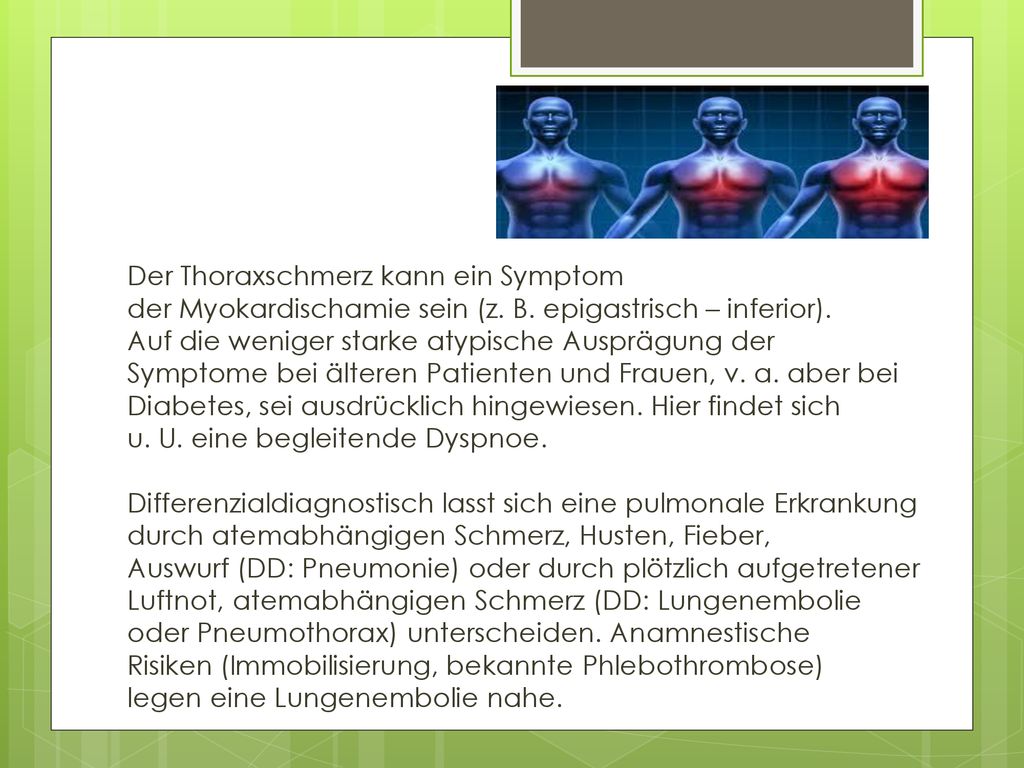 Der Thoraxschmerz kann ein Symptom der Myokardischamie sein (z. B