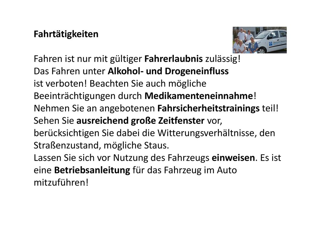 Fahrtätigkeiten Fahren ist nur mit gültiger Fahrerlaubnis zulässig! Das Fahren unter Alkohol- und Drogeneinfluss.