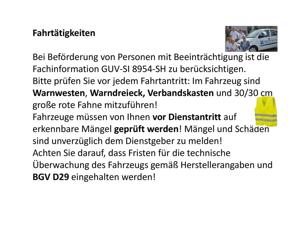 Fahrtätigkeiten Bei Beförderung von Personen mit Beeinträchtigung ist die Fachinformation GUV-SI 8954-SH zu berücksichtigen.