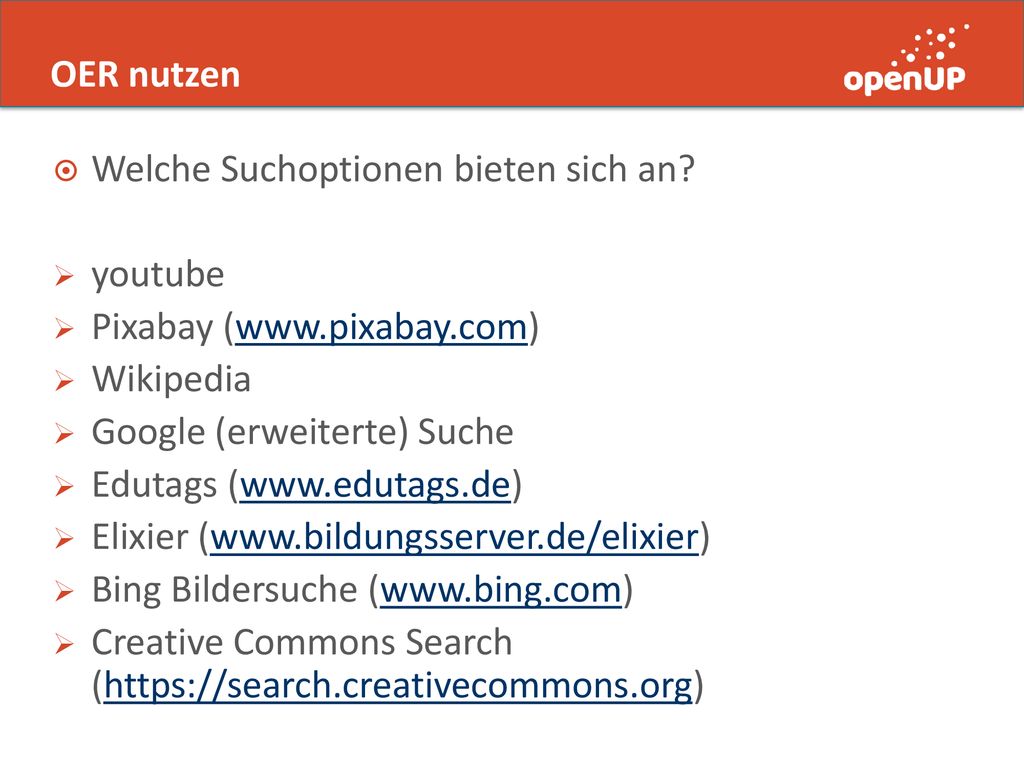 OER nutzen Welche Suchoptionen bieten sich an youtube. Pixabay (  Wikipedia. Google (erweiterte) Suche.