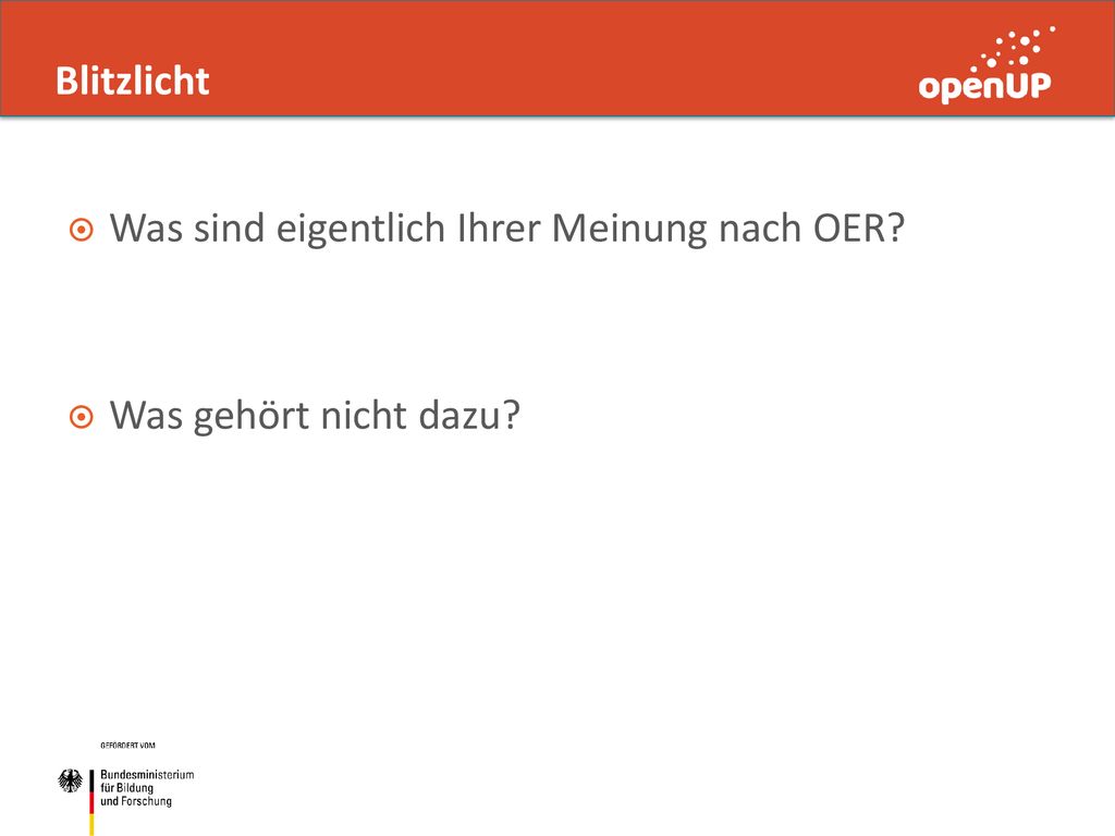 Blitzlicht Was sind eigentlich Ihrer Meinung nach OER Was gehört nicht dazu