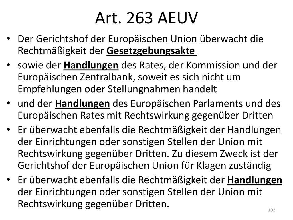 Art. 263 AEUV Der Gerichtshof der Europäischen Union überwacht die Rechtmäßigkeit der Gesetzgebungsakte