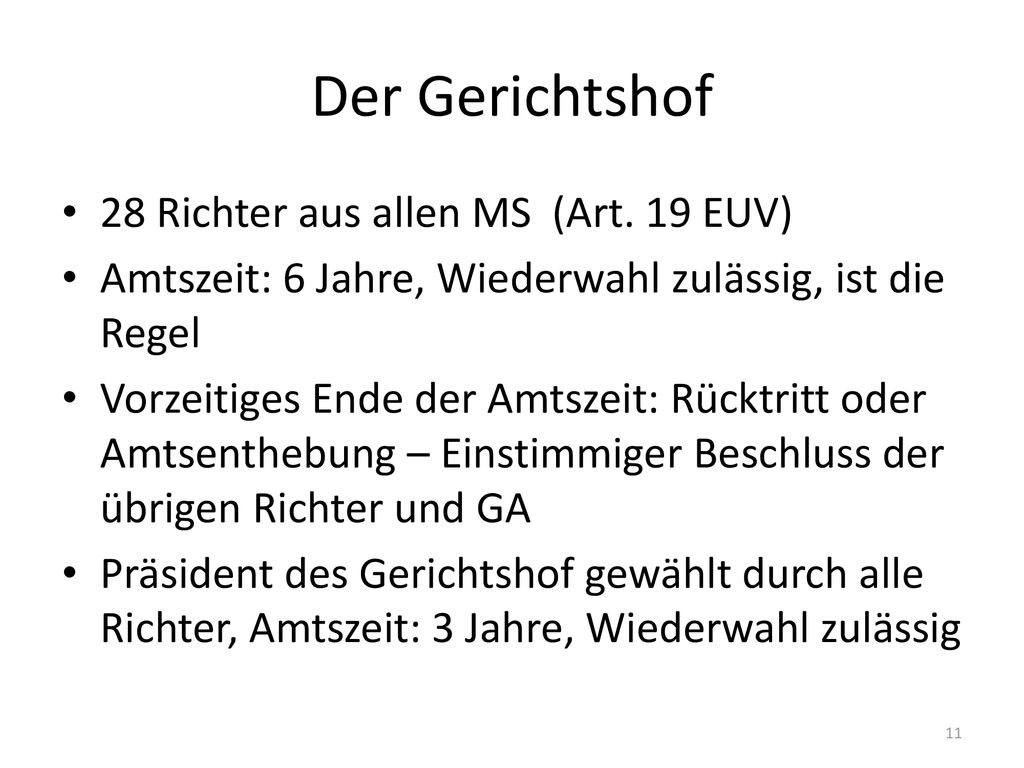 Der Gerichtshof 28 Richter aus allen MS (Art. 19 EUV)