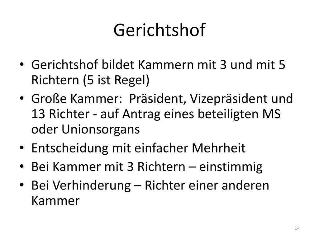 Gerichtshof Gerichtshof bildet Kammern mit 3 und mit 5 Richtern (5 ist Regel)