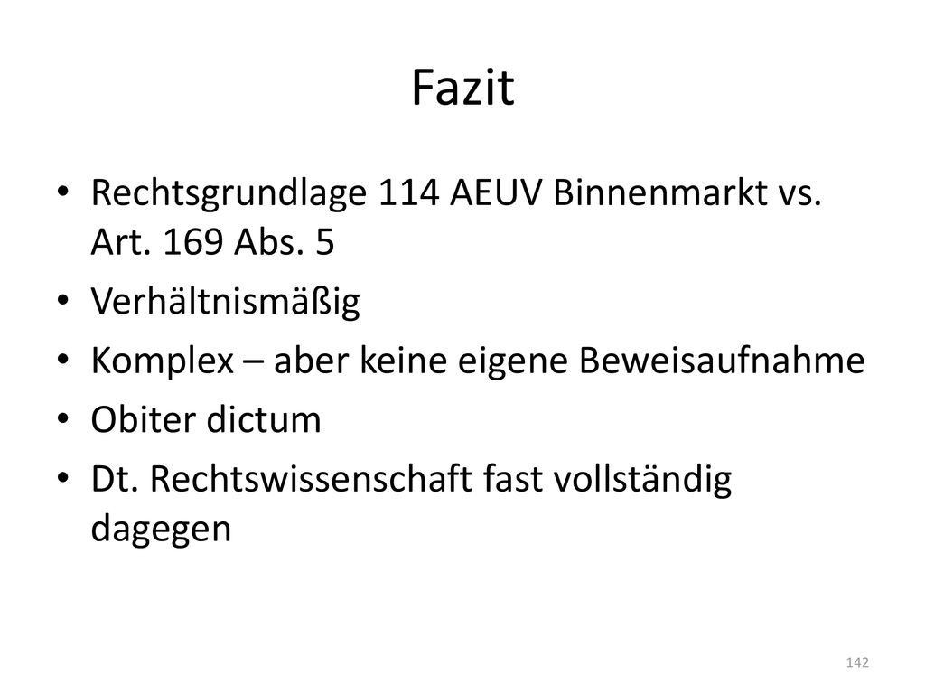 Fazit Rechtsgrundlage 114 AEUV Binnenmarkt vs. Art. 169 Abs. 5
