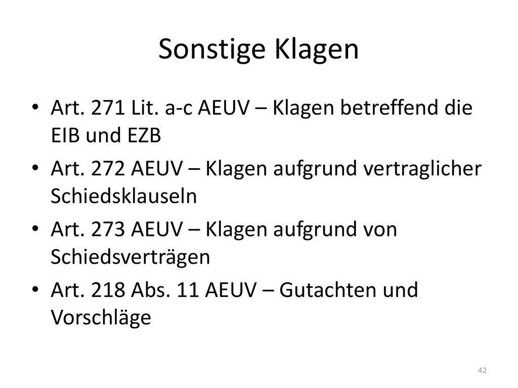 Sonstige Klagen Art. 271 Lit. a-c AEUV – Klagen betreffend die EIB und EZB. Art. 272 AEUV – Klagen aufgrund vertraglicher Schiedsklauseln.