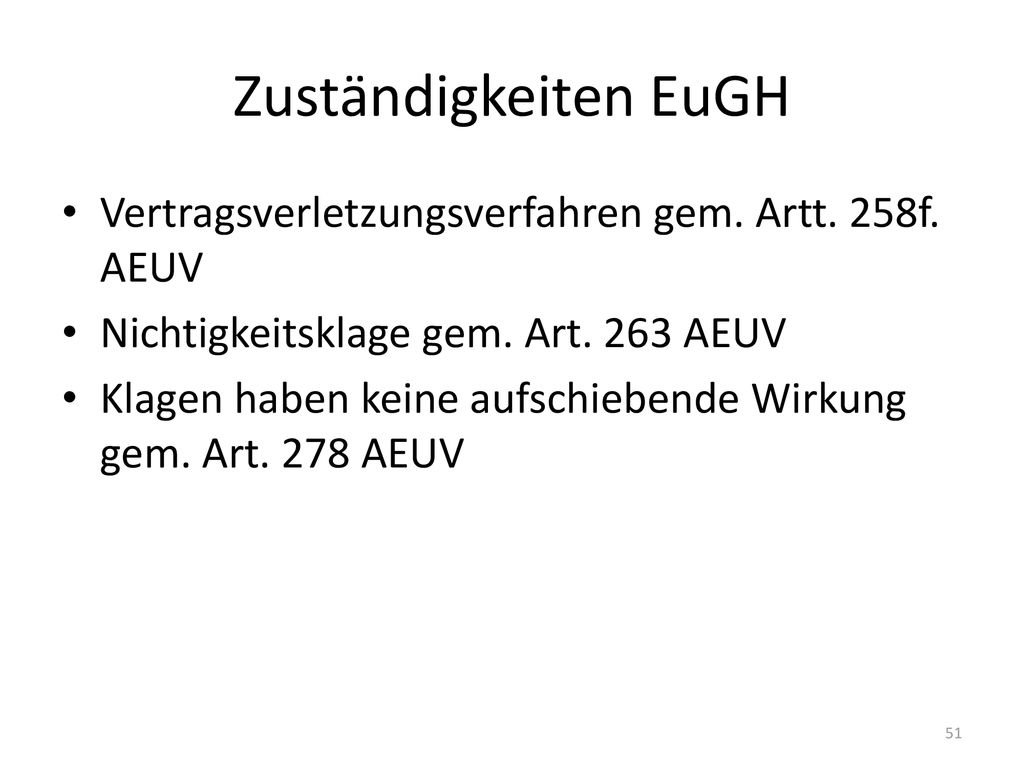 Zuständigkeiten EuGH Vertragsverletzungsverfahren gem. Artt. 258f. AEUV. Nichtigkeitsklage gem. Art. 263 AEUV.