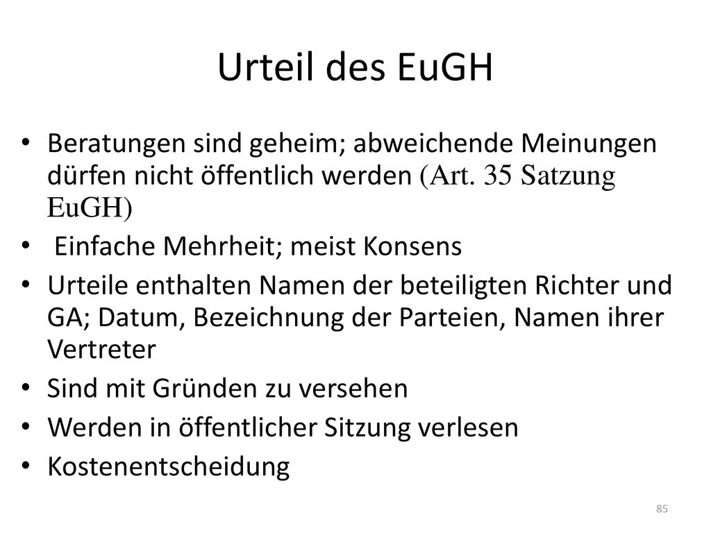Urteil des EuGH Beratungen sind geheim; abweichende Meinungen dürfen nicht öffentlich werden (Art. 35 Satzung EuGH)