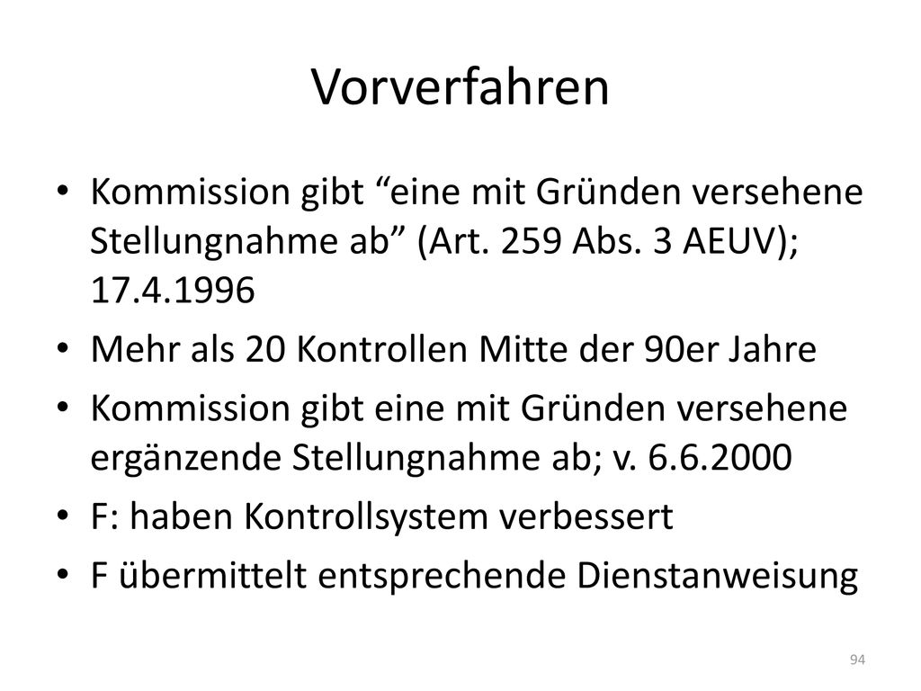Vorverfahren Kommission gibt eine mit Gründen versehene Stellungnahme ab (Art. 259 Abs. 3 AEUV);