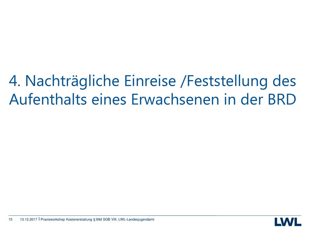4. Nachträgliche Einreise /Feststellung des Aufenthalts eines Erwachsenen in der BRD