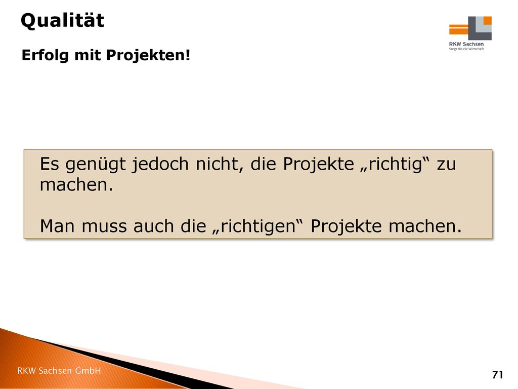 Qualität Es genügt jedoch nicht, die Projekte „richtig zu machen.