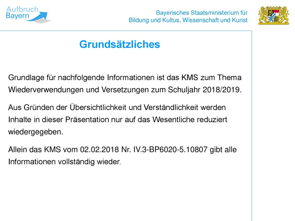 Grundsätzliches Grundlage für nachfolgende Informationen ist das KMS zum Thema Wiederverwendungen und Versetzungen zum Schuljahr 2018/2019.