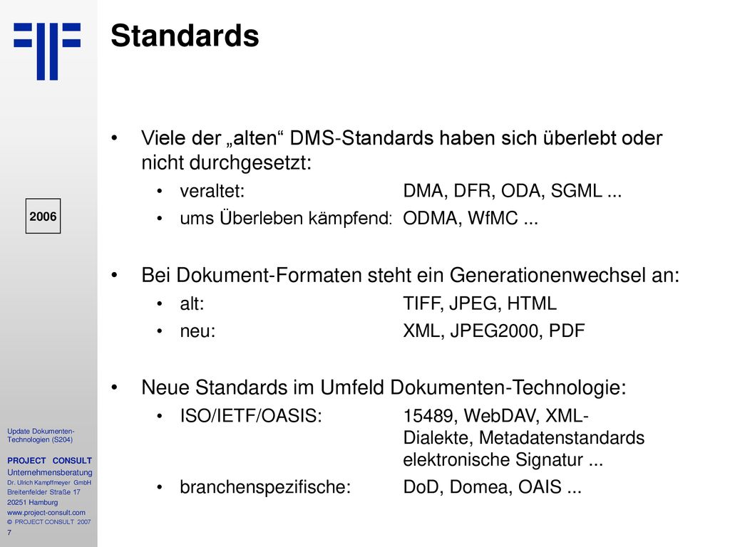 Standards Viele der „alten DMS-Standards haben sich überlebt oder nicht durchgesetzt: veraltet: DMA, DFR, ODA, SGML ...