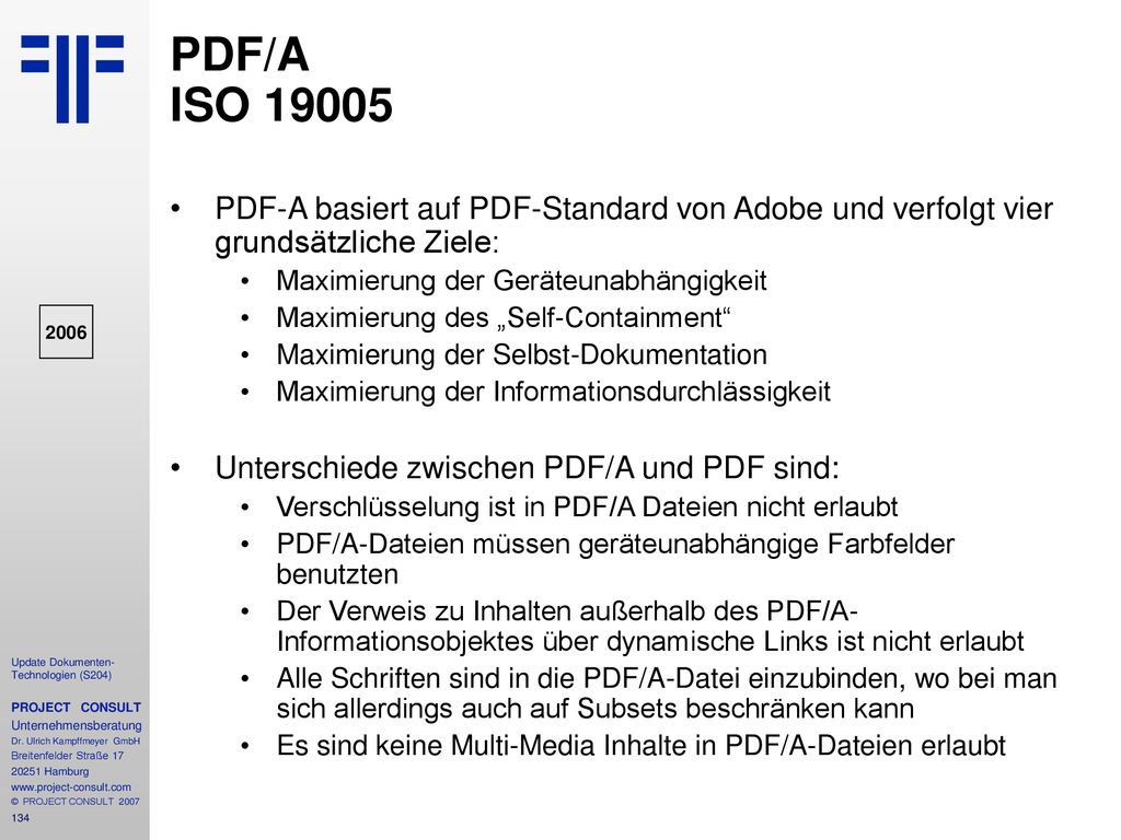 PDF/A ISO PDF-A basiert auf PDF-Standard von Adobe und verfolgt vier grundsätzliche Ziele: Maximierung der Geräteunabhängigkeit.