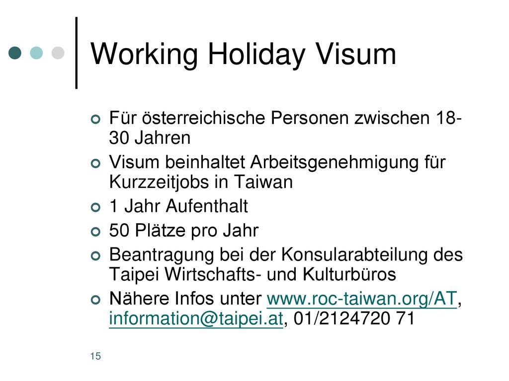 Working Holiday Visum Für österreichische Personen zwischen Jahren. Visum beinhaltet Arbeitsgenehmigung für Kurzzeitjobs in Taiwan.