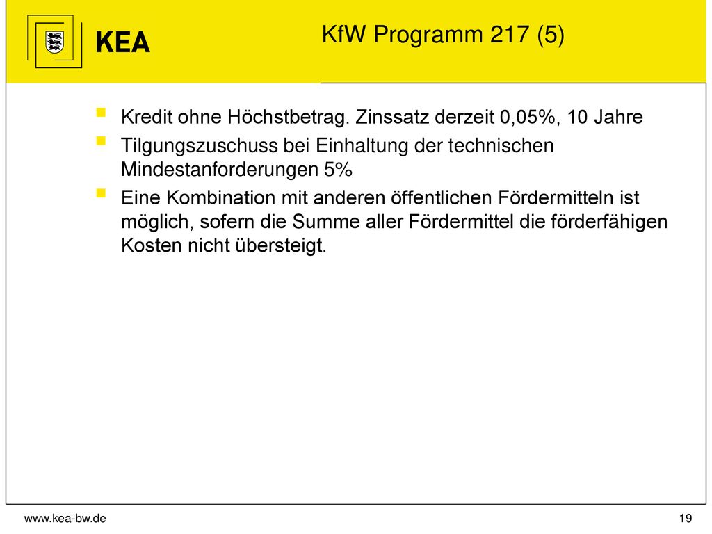 KfW Programm 217 (5) Kredit ohne Höchstbetrag. Zinssatz derzeit 0,05%, 10 Jahre.