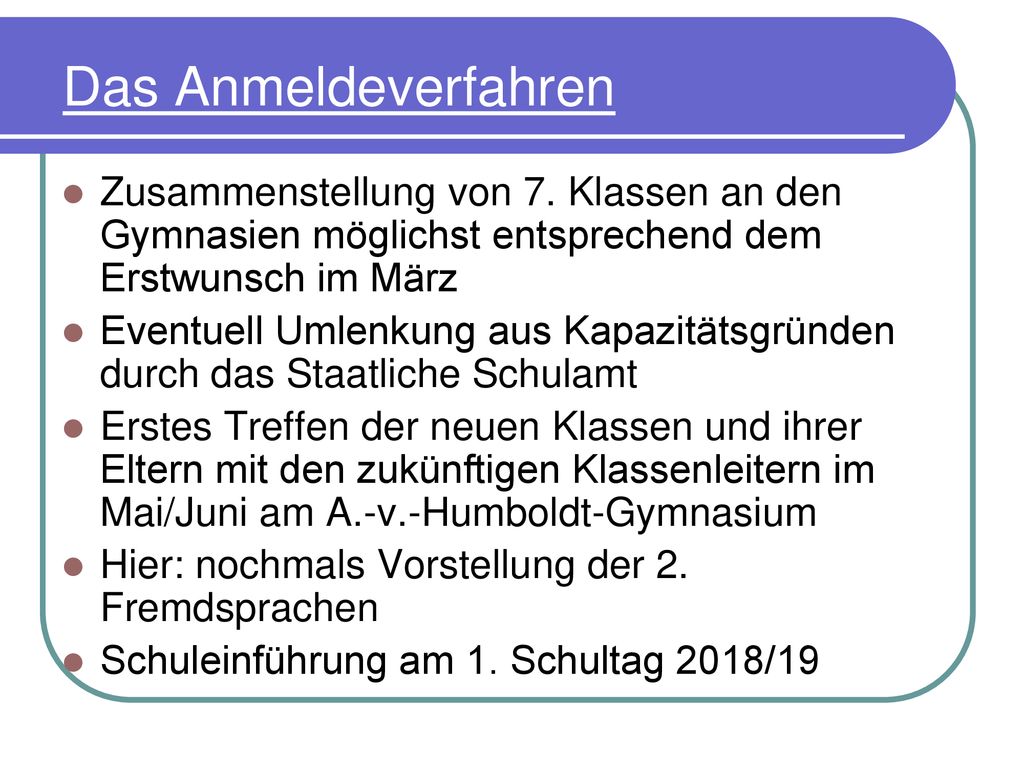 Das Anmeldeverfahren Zusammenstellung von 7. Klassen an den Gymnasien möglichst entsprechend dem Erstwunsch im März.