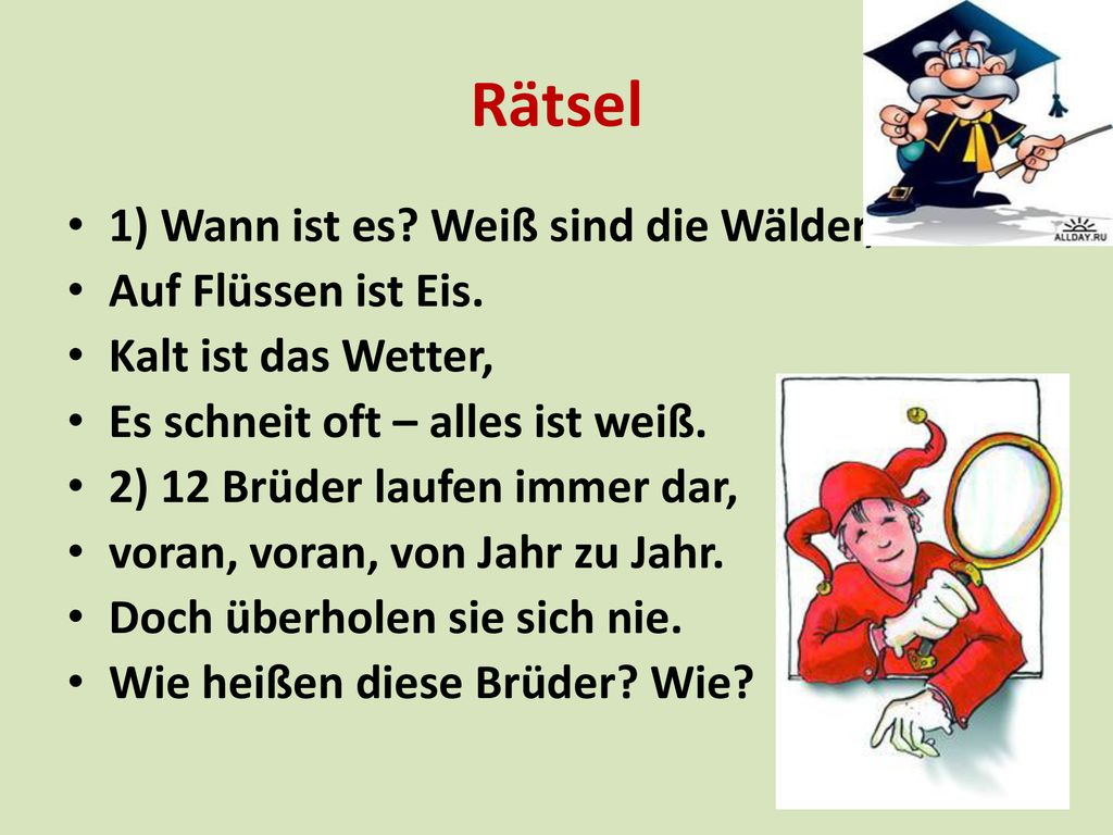 Rätsel 1) Wann ist es Weiß sind die Wälder, Auf Flüssen ist Eis.