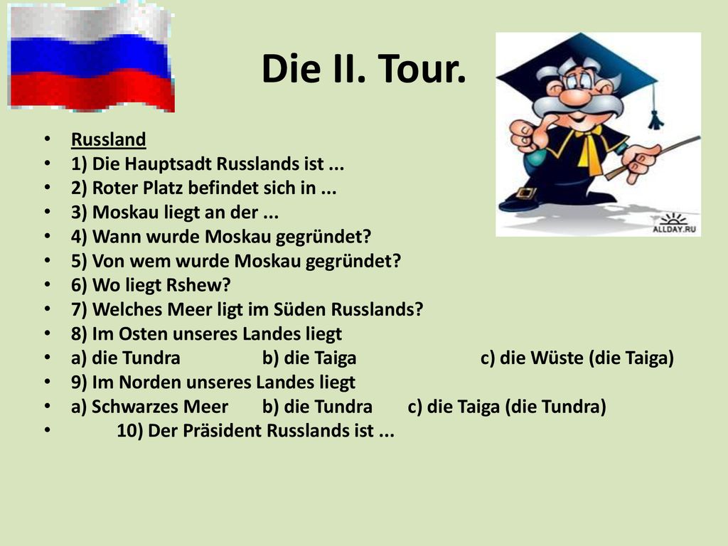 Die II. Tour. Russland 1) Die Hauptsadt Russlands ist ...