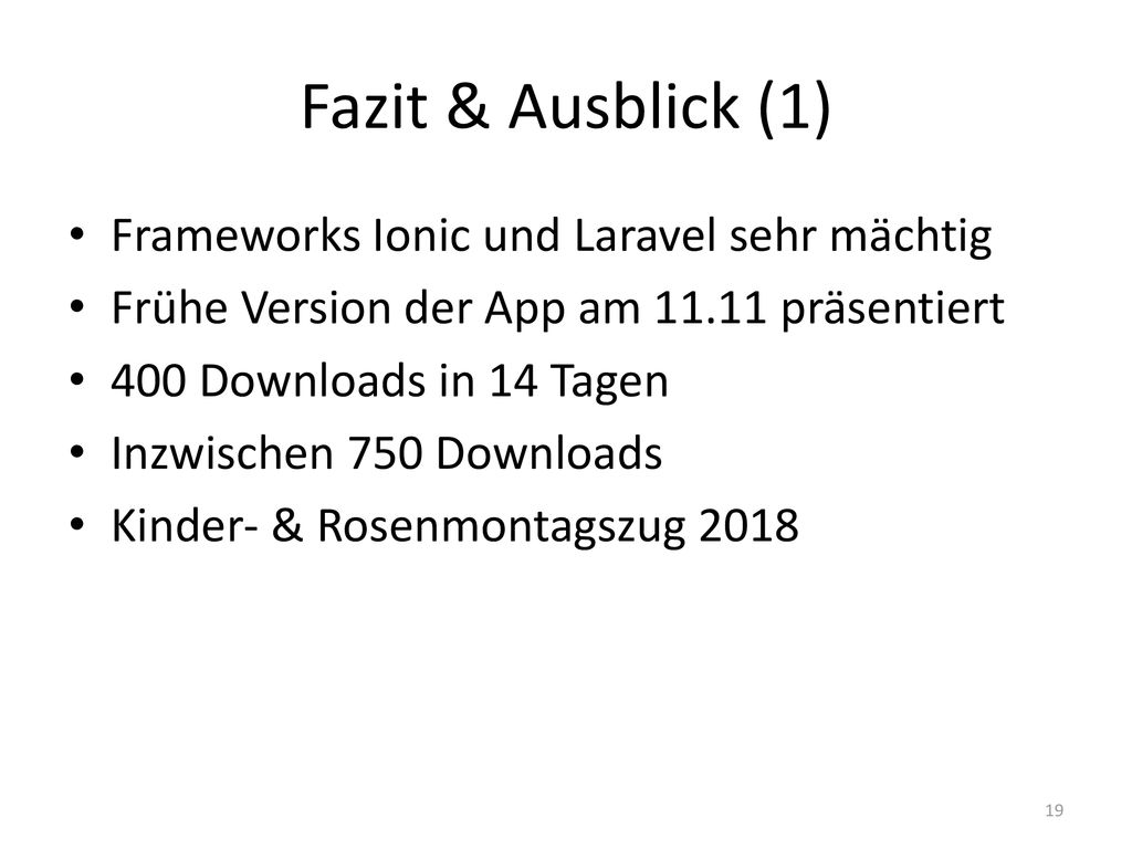 Fazit & Ausblick (1) Frameworks Ionic und Laravel sehr mächtig