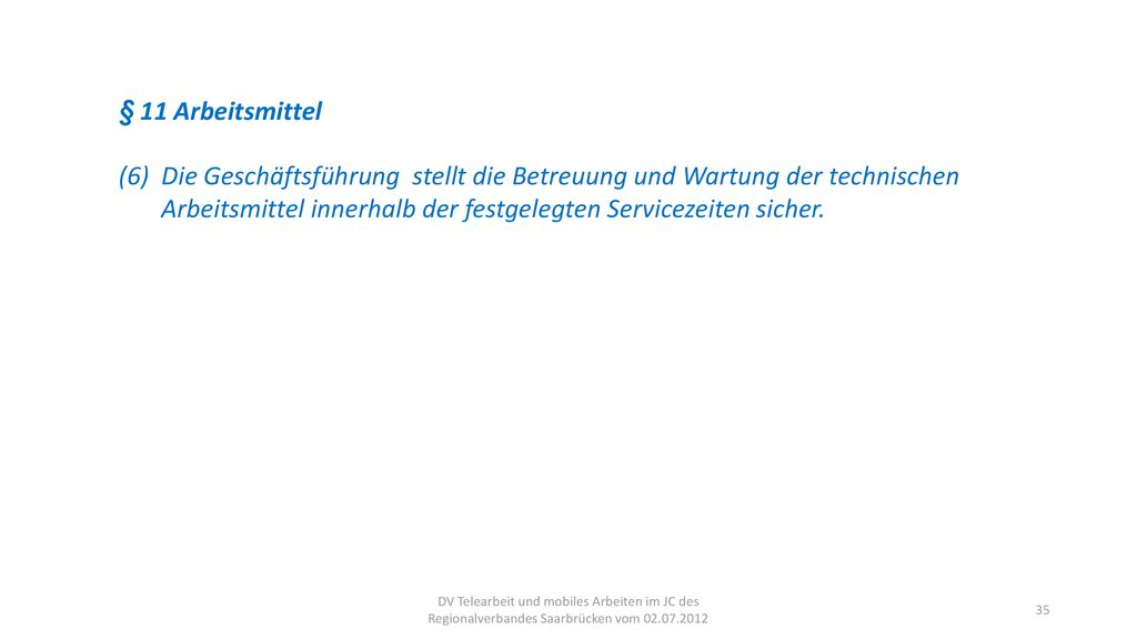 § 11 Arbeitsmittel (6) Die Geschäftsführung stellt die Betreuung und Wartung der technischen Arbeitsmittel innerhalb der festgelegten Servicezeiten sicher.