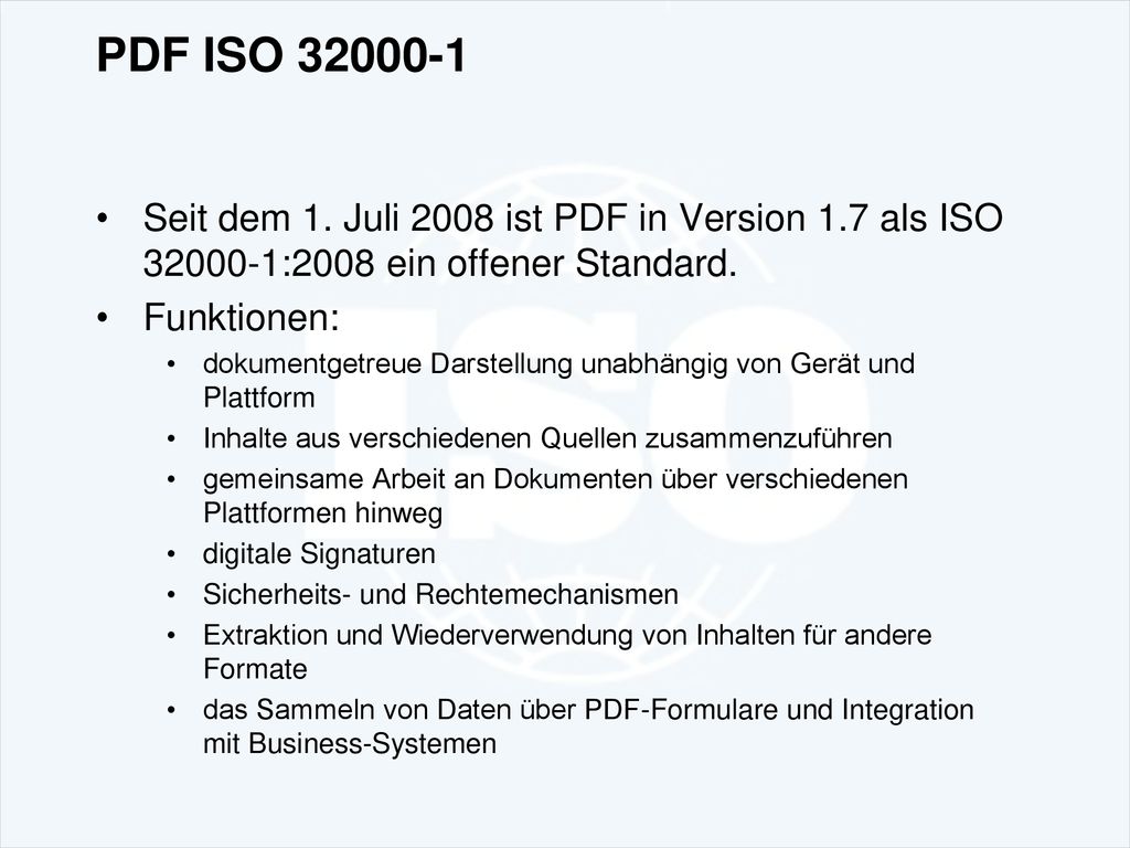 PDF ISO Seit dem 1. Juli 2008 ist PDF in Version 1.7 als ISO :2008 ein offener Standard.
