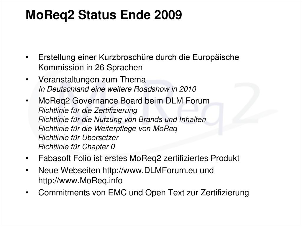 MoReq2 Status Ende 2009 Erstellung einer Kurzbroschüre durch die Europäische Kommission in 26 Sprachen.