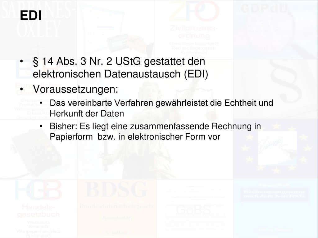 EDI § 14 Abs. 3 Nr. 2 UStG gestattet den elektronischen Datenaustausch (EDI) Voraussetzungen: