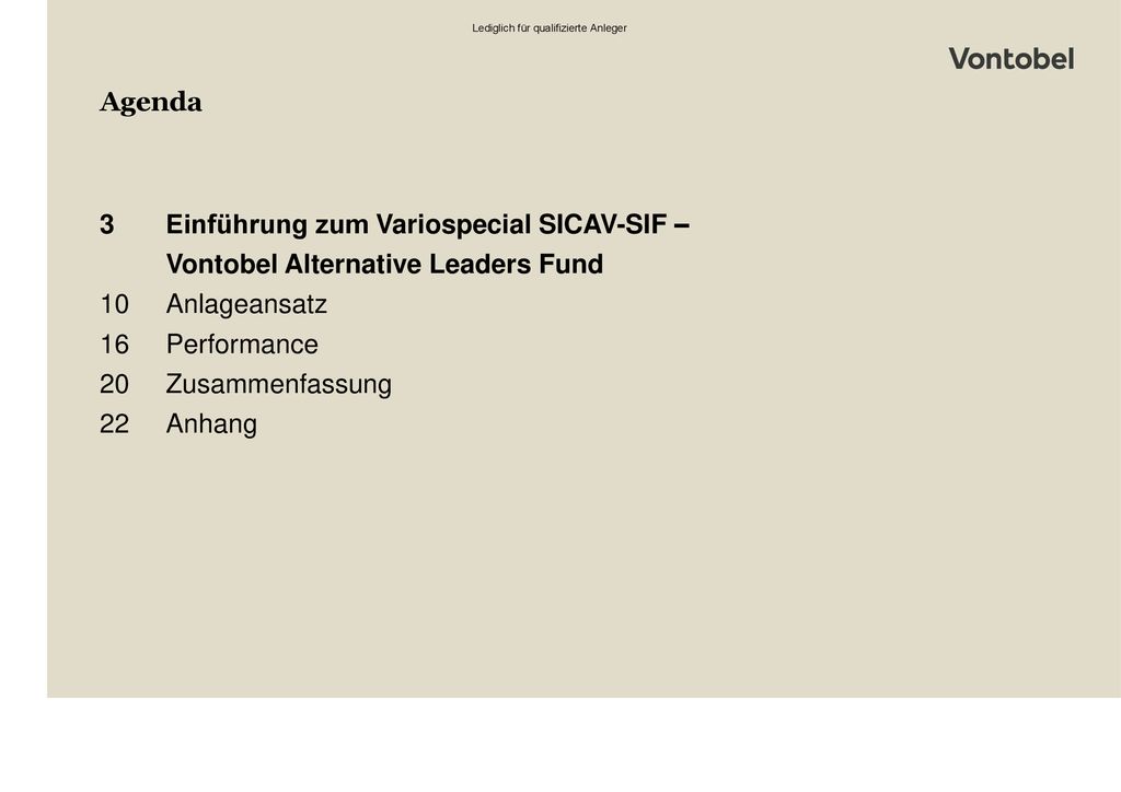 Agenda 3 Einführung zum Variospecial SICAV-SIF – Vontobel Alternative Leaders Fund. 10 Anlageansatz.