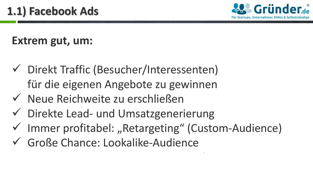 1.1) Facebook Ads Extrem gut, um: Direkt Traffic (Besucher/Interessenten) für die eigenen Angebote zu gewinnen.