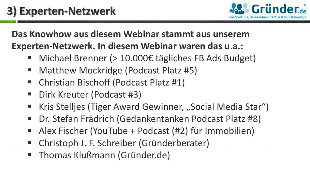 3) Experten-Netzwerk Das Knowhow aus diesem Webinar stammt aus unserem Experten-Netzwerk. In diesem Webinar waren das u.a.: